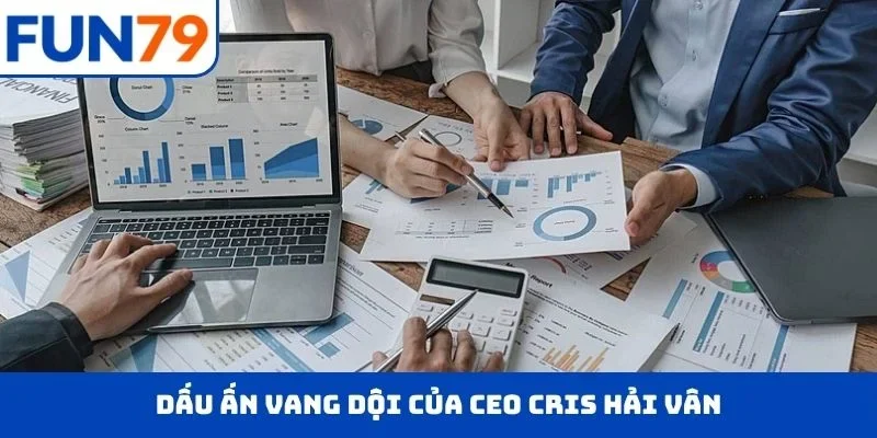 Dấu ấn vang dội của CEO Cris Hải Vân