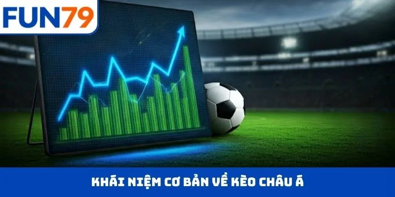 Khái niệm cơ bản về KÈO CHÂU Á
