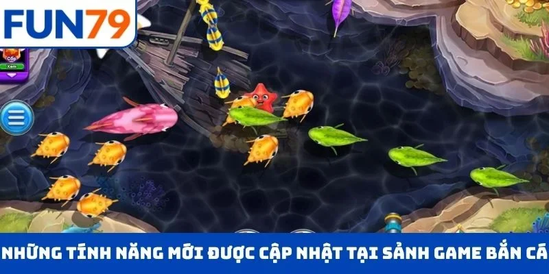 Những tính năng mới được cập nhật tại sảnh game bắn cá