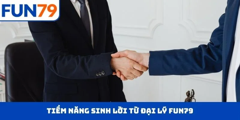 Tiềm năng sinh lời từ đại lý FUN79