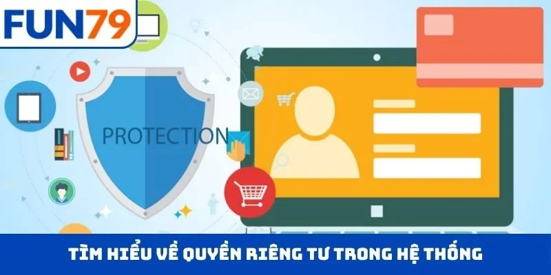 Tìm hiểu về quyền riêng tư trong hệ thống